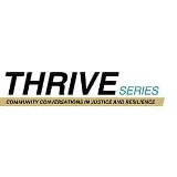 School of Public Affairs Thrive Series, Community Conversations in Justice and Resilience.