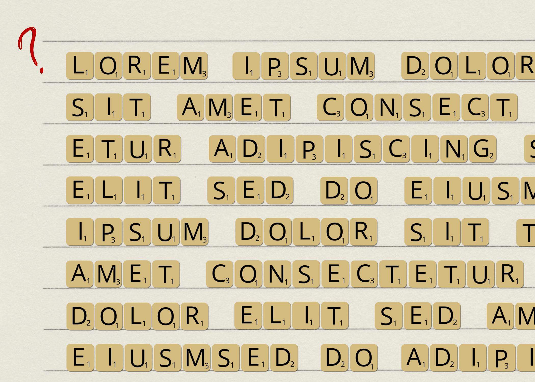 Letter tiles arranged to spell Lorem ipsum, etc. on a piece of paper. A question mark is scribbled in the corner.